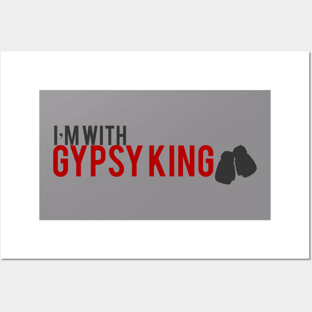 I'm with Gypsy King tee Wall Art by Max